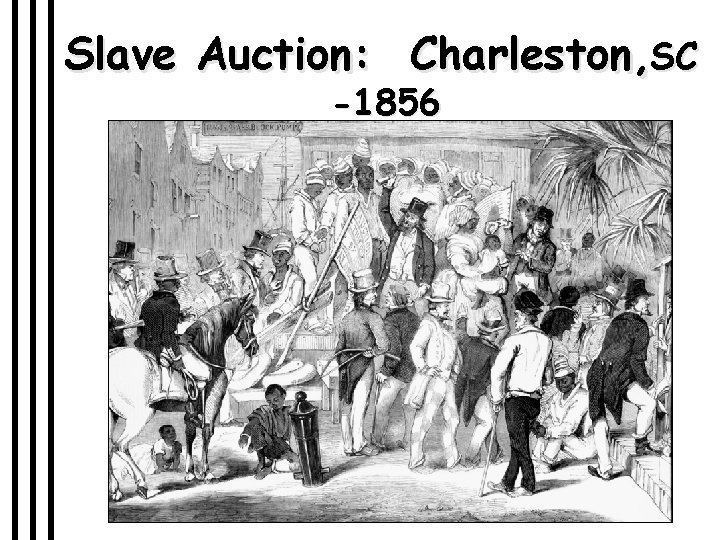 Slave Auction: Charleston, SC -1856 