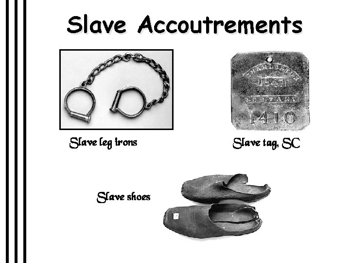 Slave Accoutrements Slave leg irons Slave shoes Slave tag, SC 