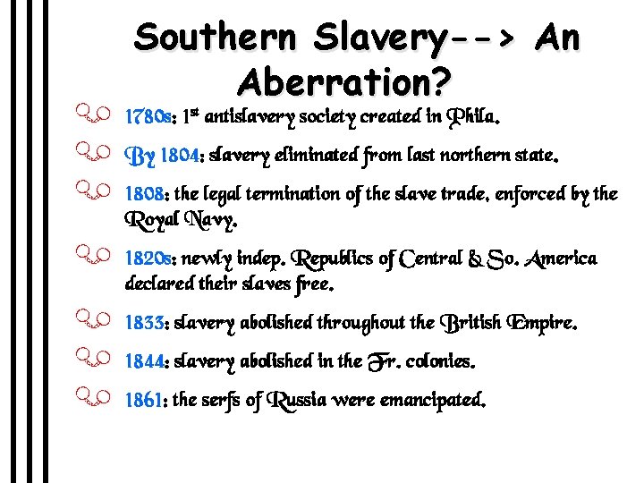 Southern Slavery--> An Aberration? J 1780 s: 1 st antislavery society created in Phila.