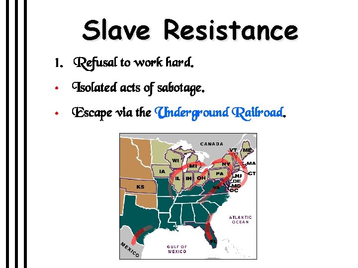 Slave Resistance 1. Refusal to work hard. • Isolated acts of sabotage. • Escape