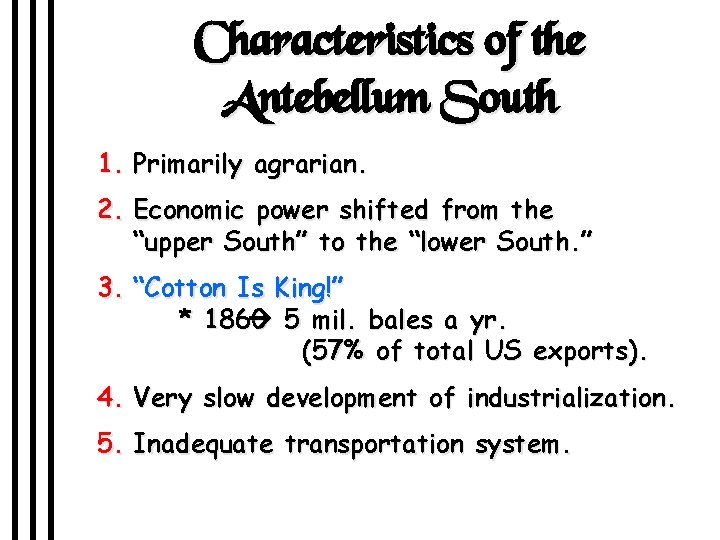 Characteristics of the Antebellum South 1. Primarily agrarian. 2. Economic power shifted from the