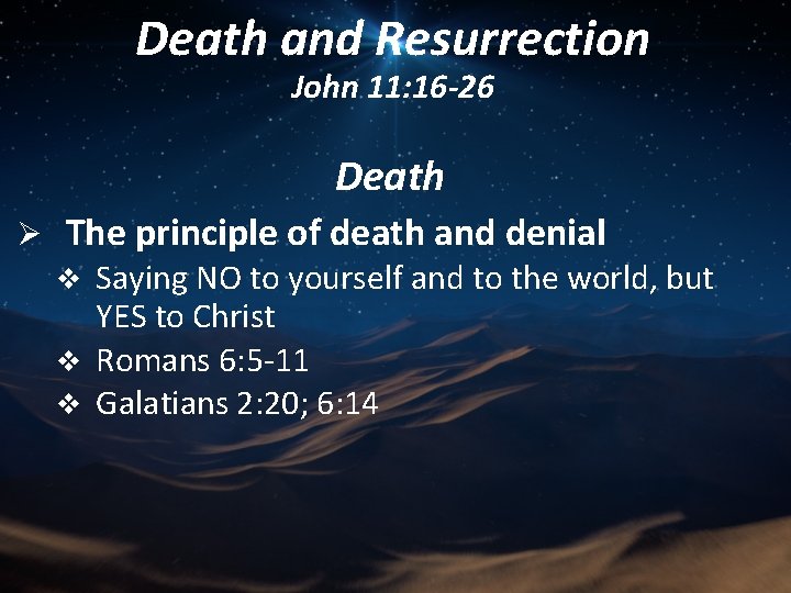 Death and Resurrection John 11: 16 -26 Death Ø The principle of death and