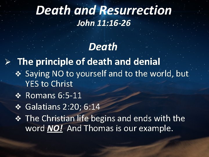 Death and Resurrection John 11: 16 -26 Death Ø The principle of death and