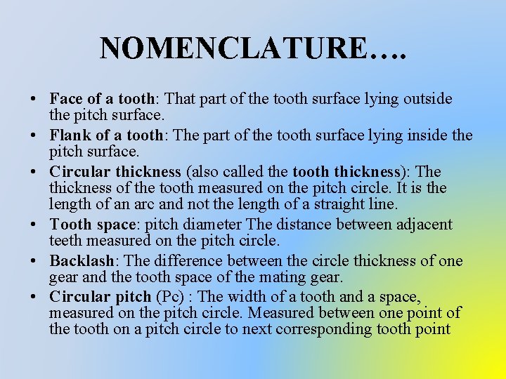 NOMENCLATURE…. • Face of a tooth: That part of the tooth surface lying outside