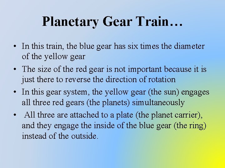 Planetary Gear Train… • In this train, the blue gear has six times the