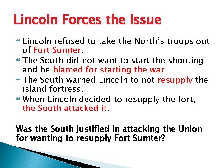 Lincoln Forces the Issue Lincoln refused to take the North’s troops out of Fort