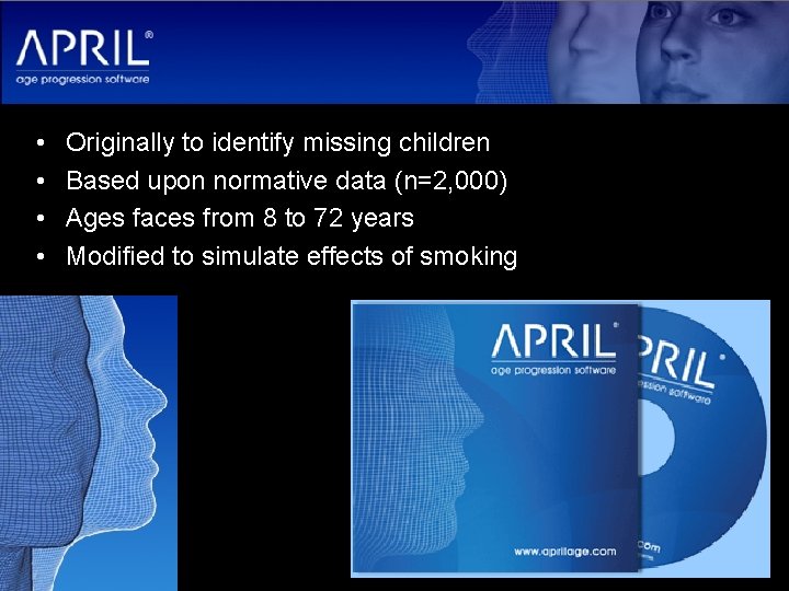  • • Originally to identify missing children Based upon normative data (n=2, 000)