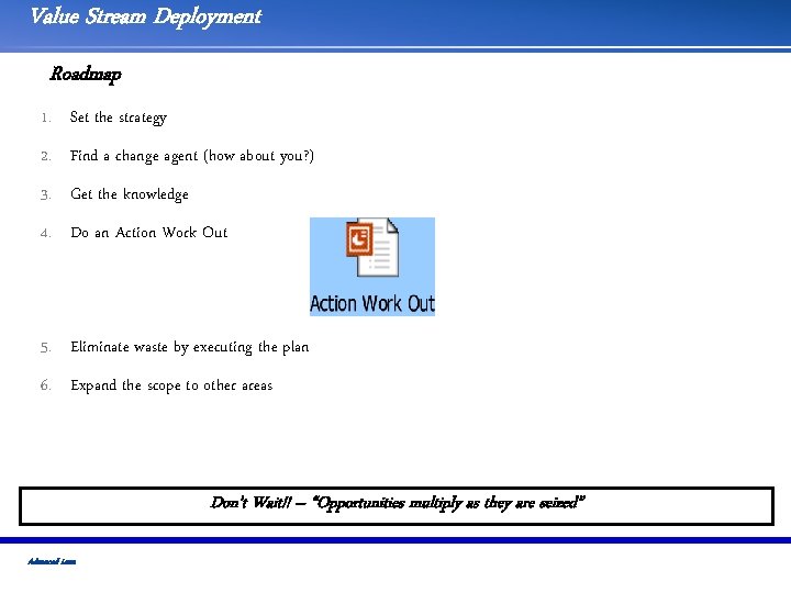 Value Stream Deployment Roadmap 1. Set the strategy 2. Find a change agent (how