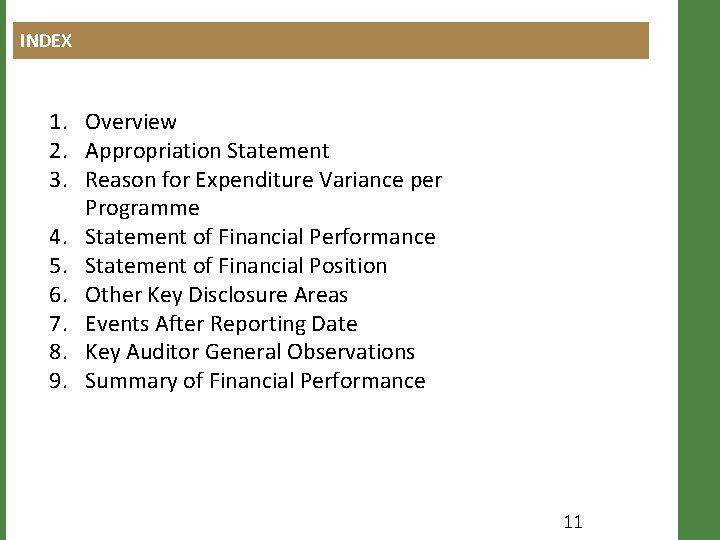 INDEX 1. Overview 2. Appropriation Statement 3. Reason for Expenditure Variance per Programme 4.