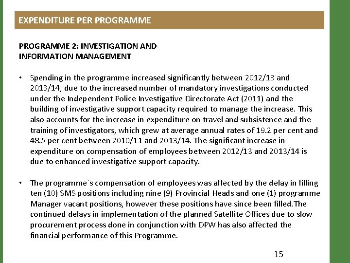 EXPENDITURE PER PROGRAMME 2: INVESTIGATION AND INFORMATION MANAGEMENT • Spending in the programme increased