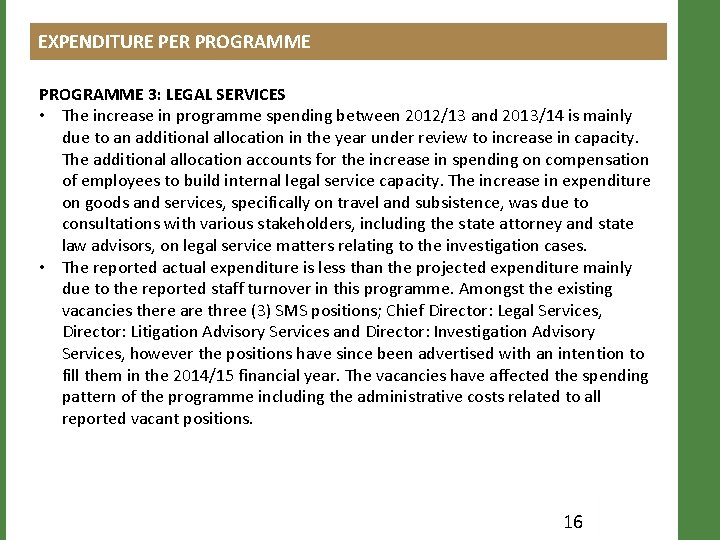 EXPENDITURE PER PROGRAMME 3: LEGAL SERVICES • The increase in programme spending between 2012/13