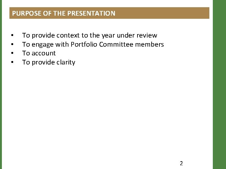 PURPOSE OF THE PRESENTATION • • To provide context to the year under review