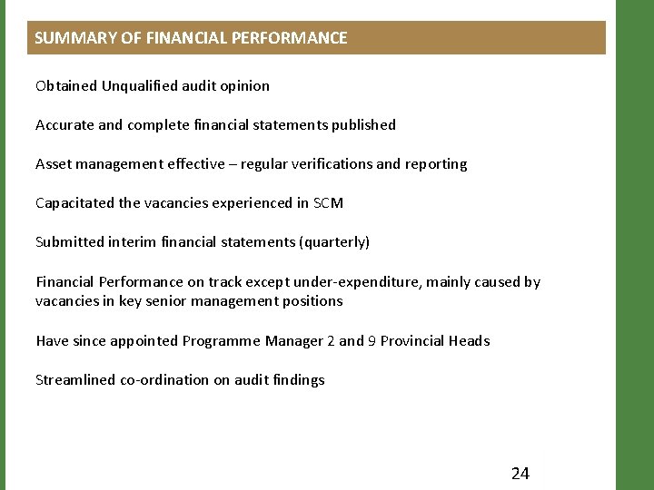 SUMMARY OF FINANCIAL PERFORMANCE Obtained Unqualified audit opinion Accurate and complete financial statements published