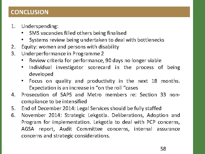 CONCLUSION 1. Underspending: • SMS vacancies filled others being finalised • Systems review being