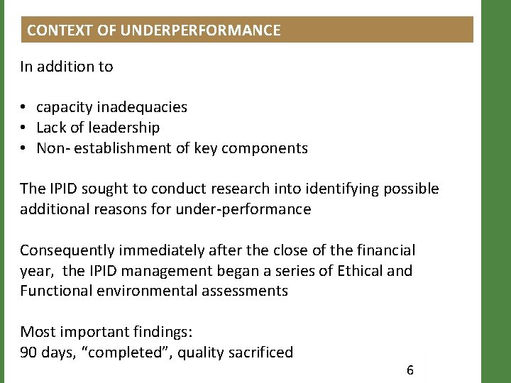 CONTEXT OF UNDERPERFORMANCE In addition to • capacity inadequacies • Lack of leadership •