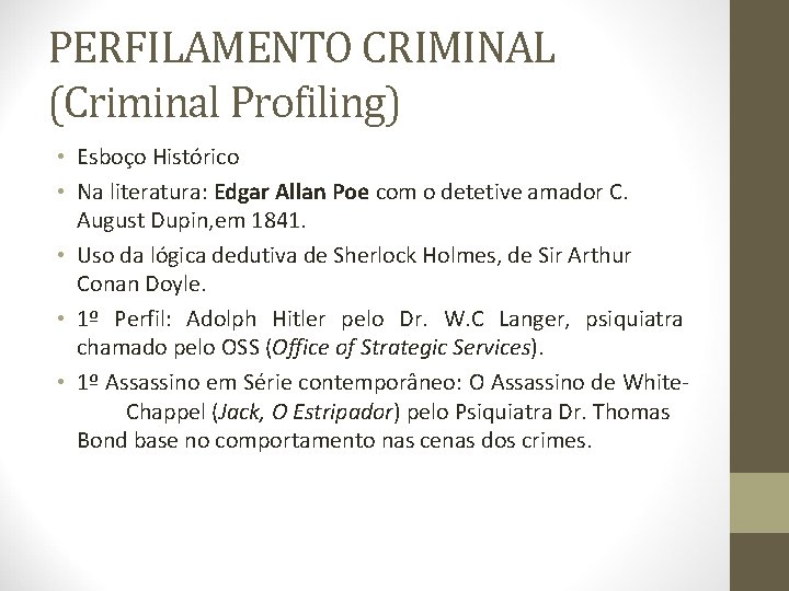 PERFILAMENTO CRIMINAL (Criminal Profiling) • Esboço Histórico • Na literatura: Edgar Allan Poe com