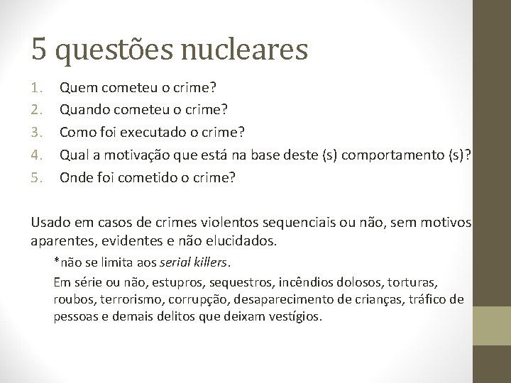 5 questões nucleares 1. 2. 3. 4. 5. Quem cometeu o crime? Quando cometeu