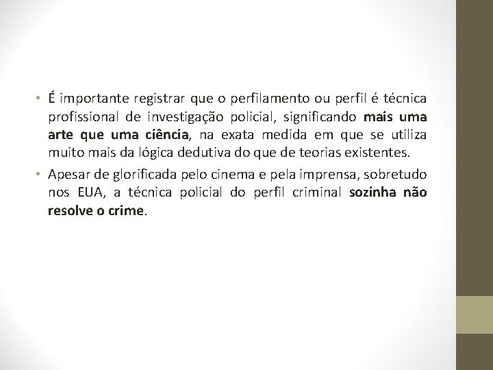  • É importante registrar que o perfilamento ou perfil é técnica profissional de