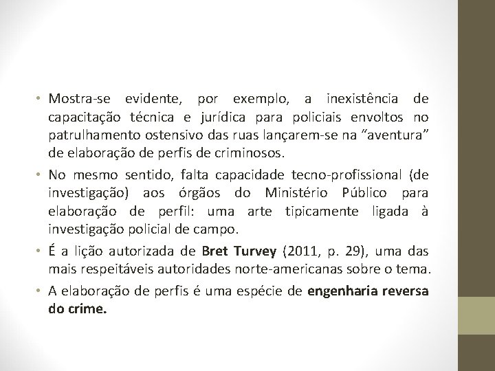  • Mostra-se evidente, por exemplo, a inexistência de capacitação técnica e jurídica para
