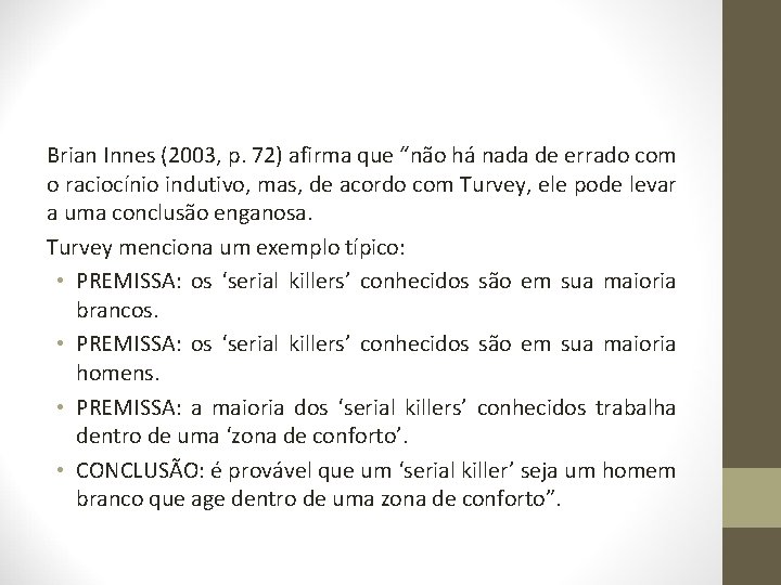 Brian Innes (2003, p. 72) afirma que “não há nada de errado com o