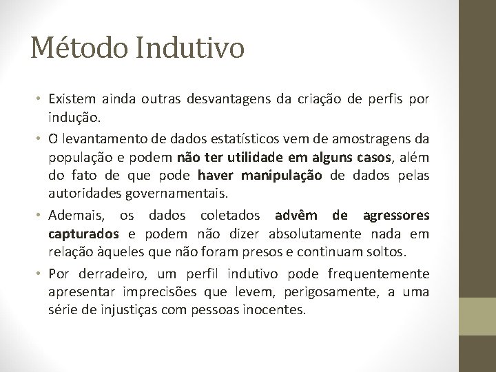 Método Indutivo • Existem ainda outras desvantagens da criação de perfis por indução. •