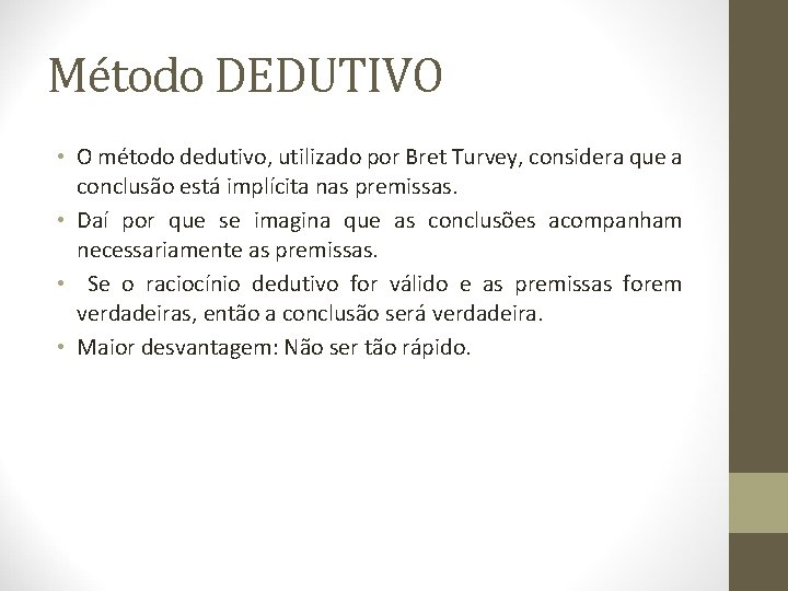 Método DEDUTIVO • O método dedutivo, utilizado por Bret Turvey, considera que a conclusão