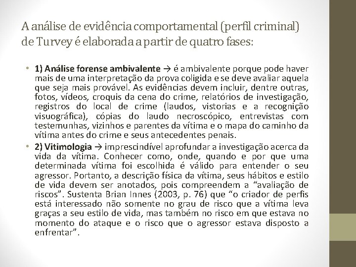 A análise de evidência comportamental (perfil criminal) de Turvey é elaborada a partir de