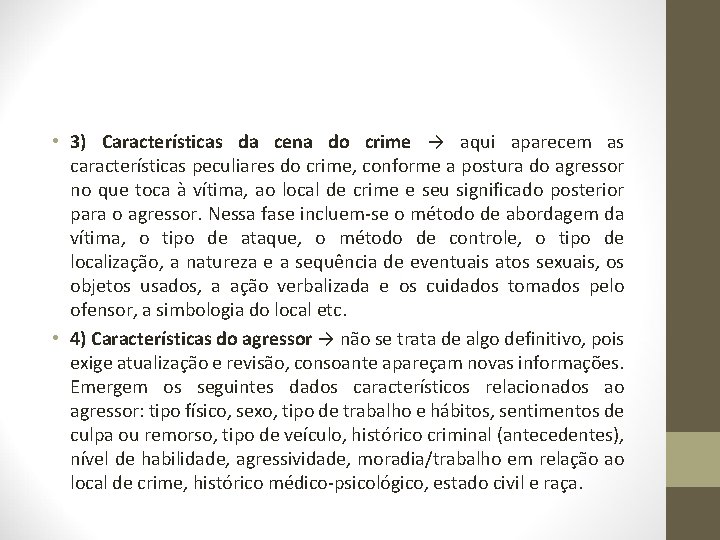  • 3) Características da cena do crime → aqui aparecem as características peculiares
