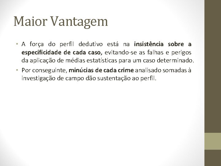 Maior Vantagem • A força do perfil dedutivo está na insistência sobre a especificidade