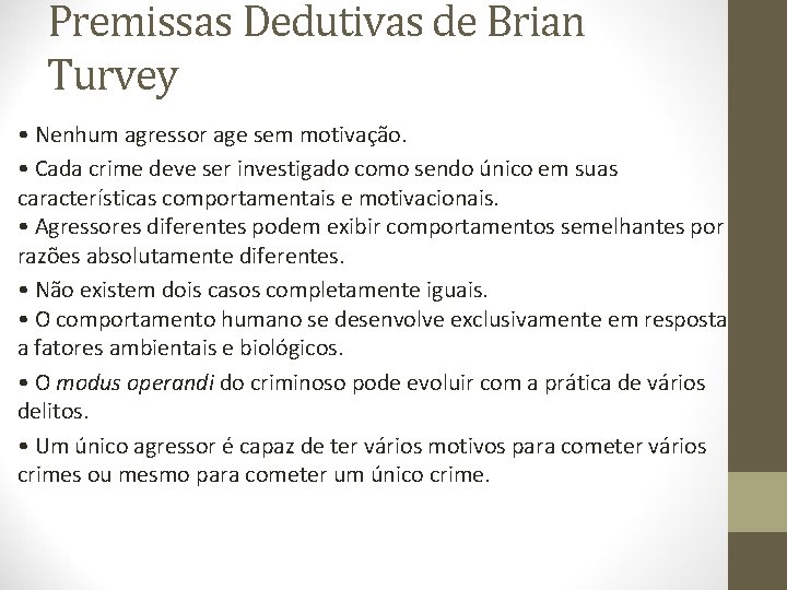 Premissas Dedutivas de Brian Turvey • Nenhum agressor age sem motivação. • Cada crime