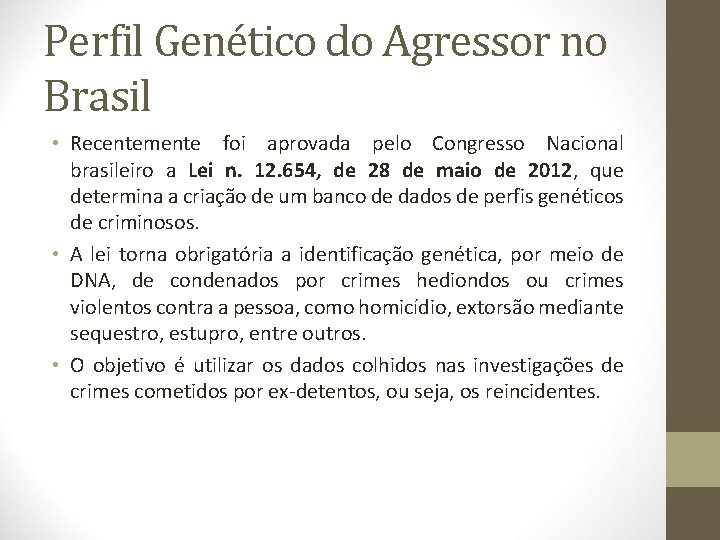 Perfil Genético do Agressor no Brasil • Recentemente foi aprovada pelo Congresso Nacional brasileiro