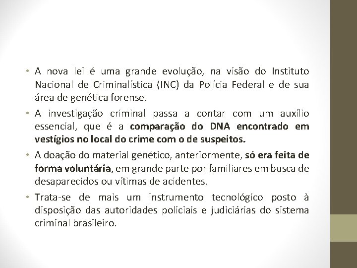  • A nova lei é uma grande evolução, na visão do Instituto Nacional
