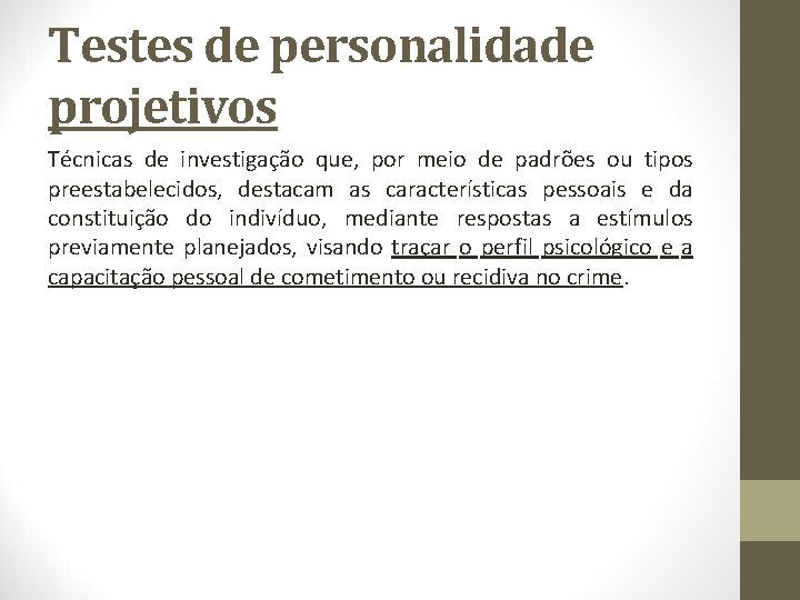 Testes de personalidade projetivos Técnicas de investigação que, por meio de padrões ou tipos