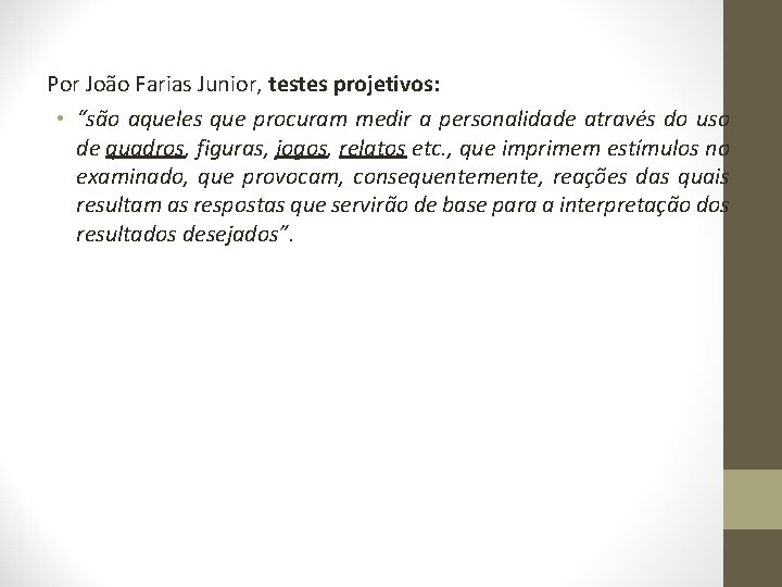 Por João Farias Junior, testes projetivos: • “são aqueles que procuram medir a personalidade