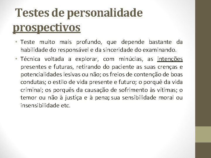 Testes de personalidade prospectivos • Teste muito mais profundo, que depende bastante da habilidade