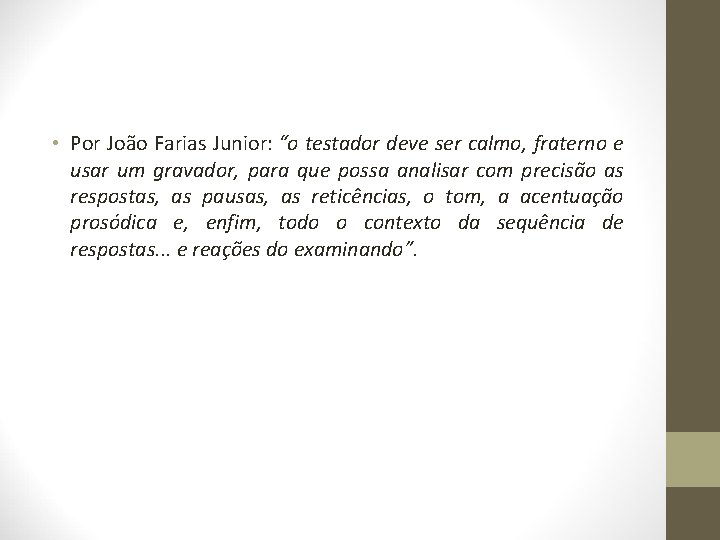  • Por João Farias Junior: “o testador deve ser calmo, fraterno e usar