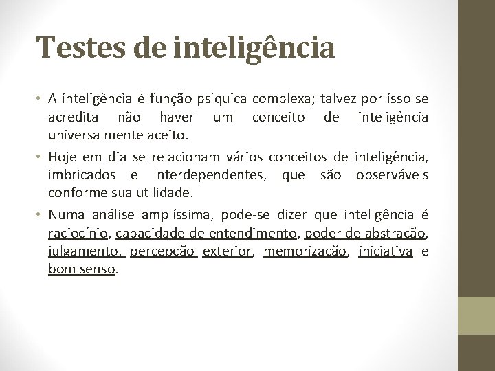 Testes de inteligência • A inteligência é função psíquica complexa; talvez por isso se