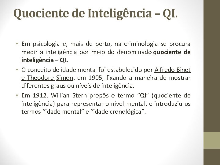 Quociente de Inteligência – QI. • Em psicologia e, mais de perto, na criminologia