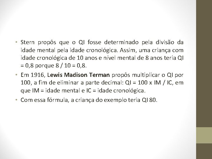  • Stern propôs que o QI fosse determinado pela divisão da idade mental