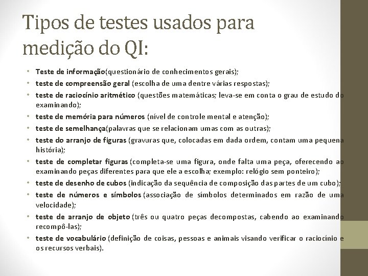 Tipos de testes usados para medição do QI: • Teste de informação(questionário de conhecimentos