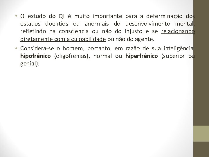  • O estudo do QI é muito importante para a determinação dos estados