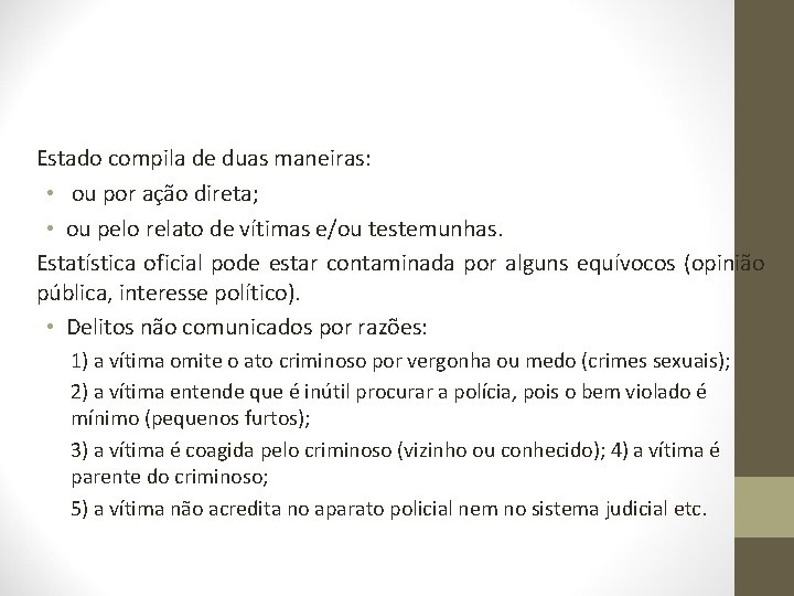 Estado compila de duas maneiras: • ou por ação direta; • ou pelo relato