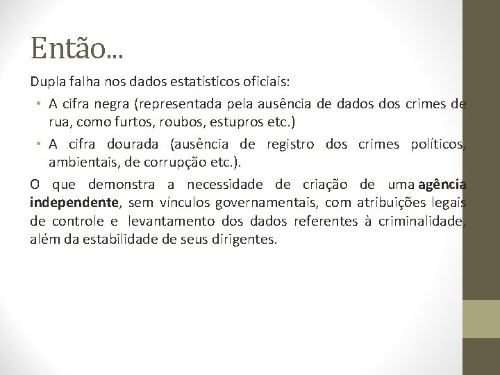 Então. . . Dupla falha nos dados estatísticos oficiais: • A cifra negra (representada