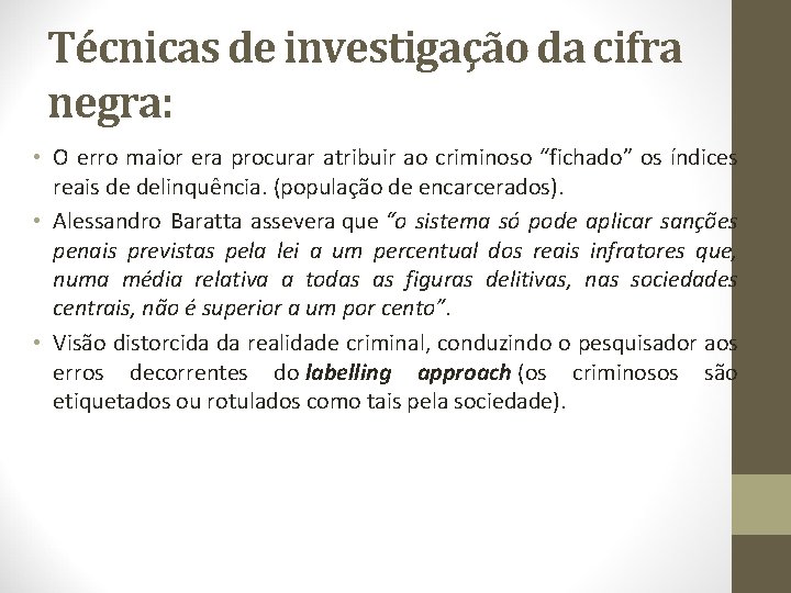 Técnicas de investigação da cifra negra: • O erro maior era procurar atribuir ao
