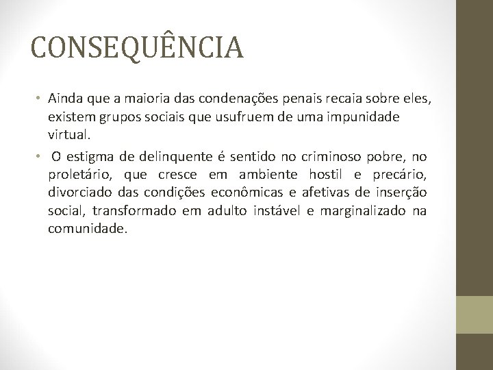 CONSEQUÊNCIA • Ainda que a maioria das condenações penais recaia sobre eles, existem grupos