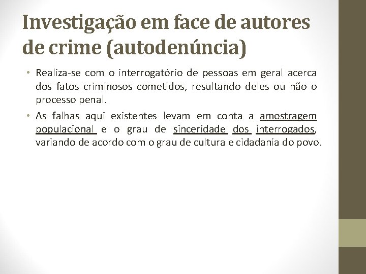 Investigação em face de autores de crime (autodenúncia) • Realiza-se com o interrogatório de