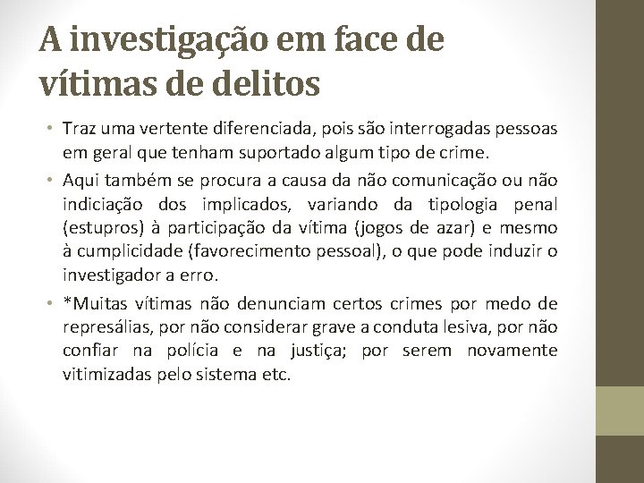 A investigação em face de vítimas de delitos • Traz uma vertente diferenciada, pois