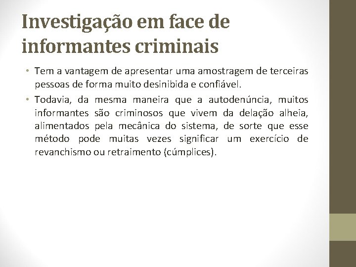 Investigação em face de informantes criminais • Tem a vantagem de apresentar uma amostragem