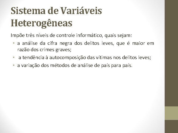 Sistema de Variáveis Heterogêneas Impõe três níveis de controle informático, quais sejam: • a