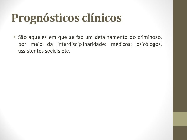 Prognósticos clínicos • São aqueles em que se faz um detalhamento do criminoso, por